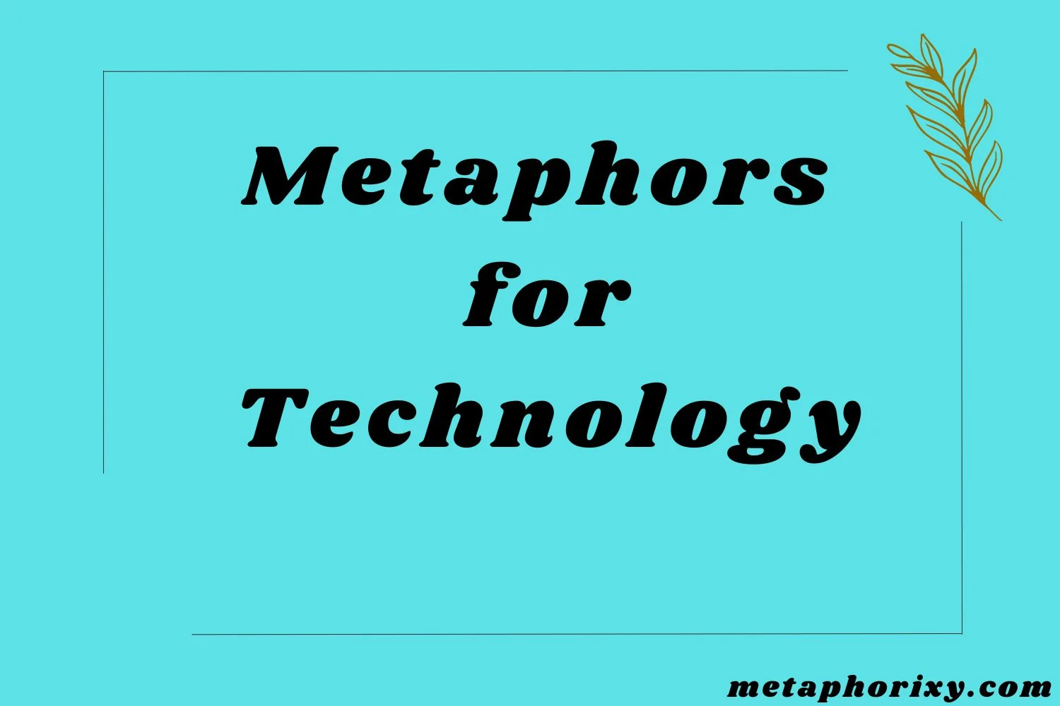 Metaphors for Technology