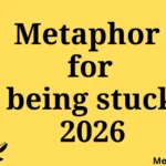 metaphor for being stuck