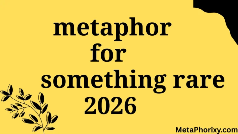 metaphor for something rare