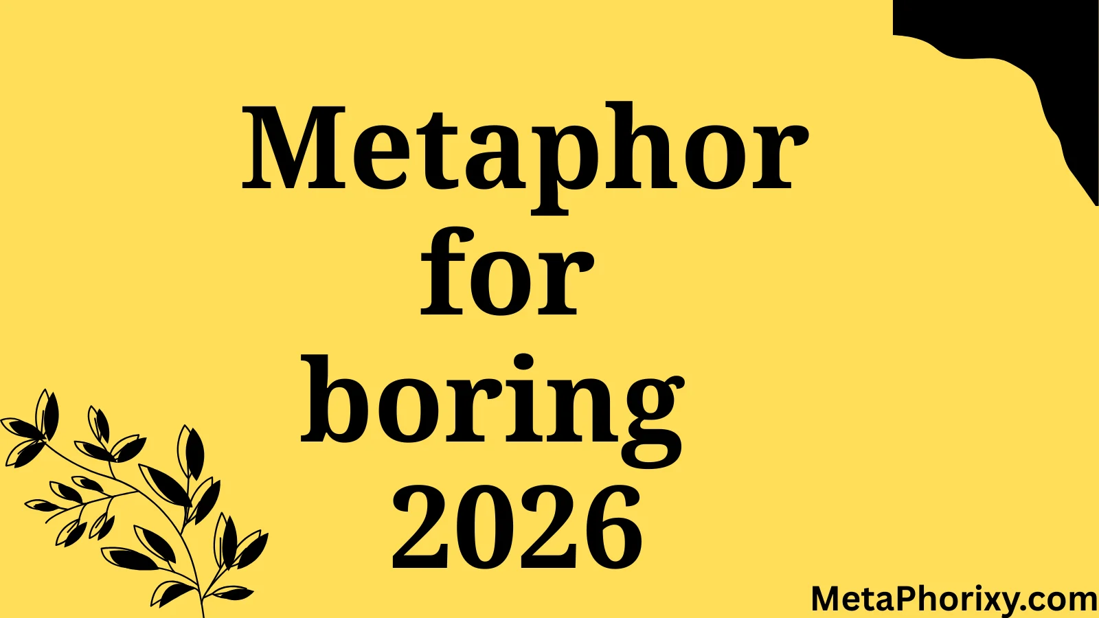 metaphor for boring