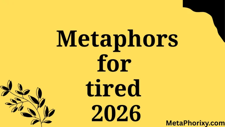 metaphor for tired