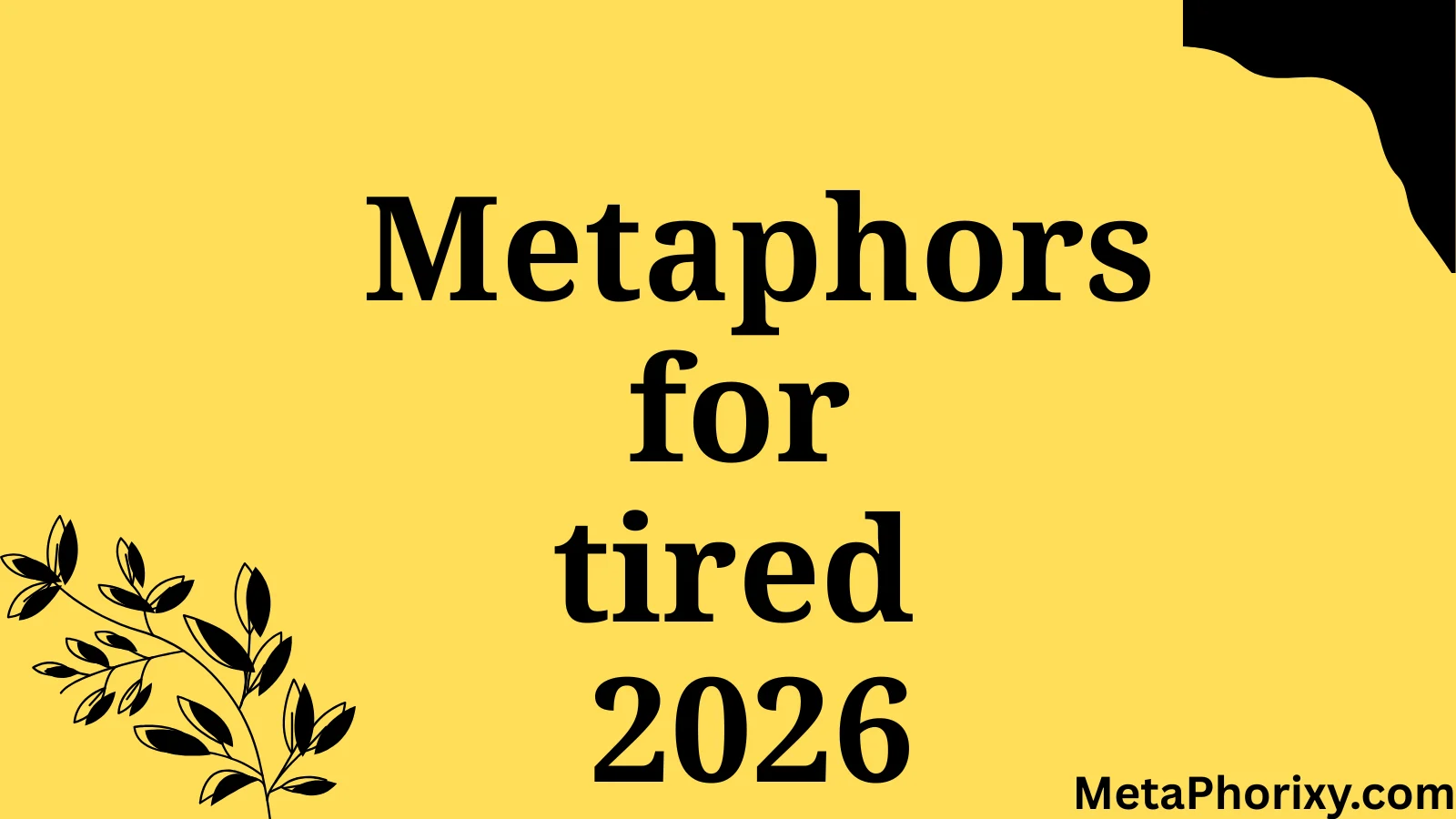 metaphor for tired